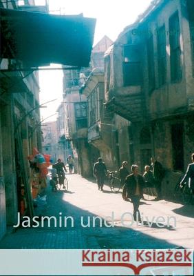 Jasmin und Oliven : Mein Leben in Damaskus, Syrien in den 1970er Jahren Gisela Darrah 9783839188286 Books on Demand - książka