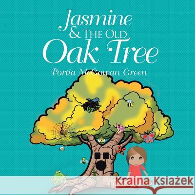 Jasmine and the Old Oak Tree Portia McGowan Green 9781499040821 Xlibris Corporation - książka