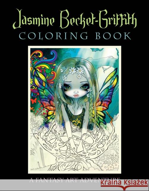 Jasmine Becket-Griffith Coloring Book: A Fantasy Art Adventure Jasmine (Jasmine Becket-Griffith) Becket-Griffith 9781922161871 Blue Angel Gallery - książka