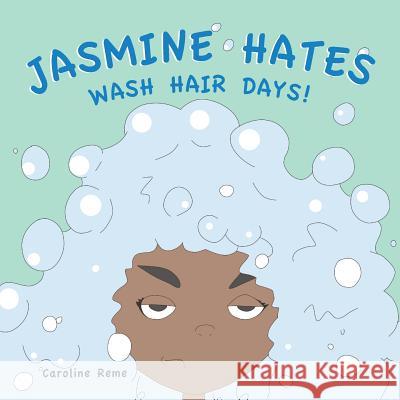 Jasmine Hates Wash Hair Days! Caroline Reme 9780996461504 MindStir Media - książka