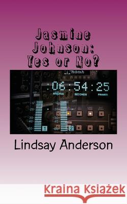 Jasmine Johnson: Yes or No? Lindsay Anderson 9781543178081 Createspace Independent Publishing Platform - książka