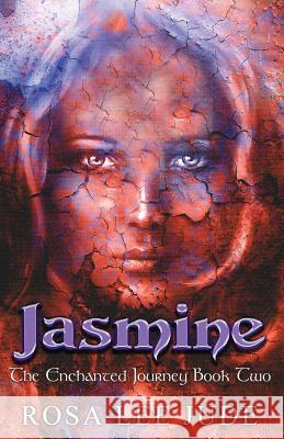 Jasmine: The Enchanted Journey Book Two Rosa Lee Jude 9781942994015 Ink on My Fingers Publishing - książka