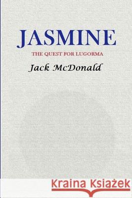 Jasmine: The Quest For Lugorma McDonald, Jack 9781515184904 Createspace - książka