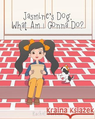 Jasmine's Dog, What am I Gonna Do? Rachel Portillo 9781638445326 Christian Faith Publishing, Inc - książka