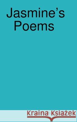 Jasmine\'s Poems Short Poems by Jasmine Richardson Jasmine Richardson 9781387508327 Lulu.com - książka