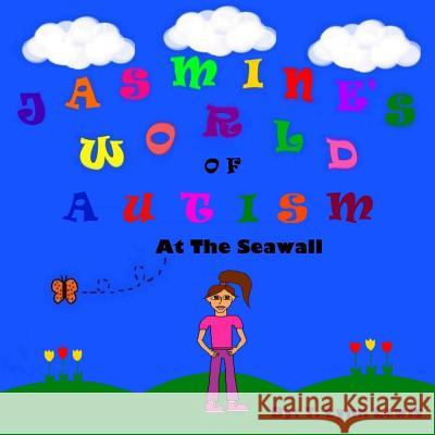 Jasmine's World Of Autism: At The Seawall Lewis, T. Lynn 9781534920989 Createspace Independent Publishing Platform - książka