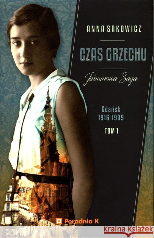 Jaśminowa saga T.1 Czas grzechu Sakowicz Anna 9788366555143 Poradnia K - książka