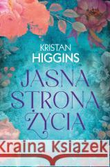 Jasna strona życia Kristan Higgins 9788368242409 Gorzka Czekolada - książka