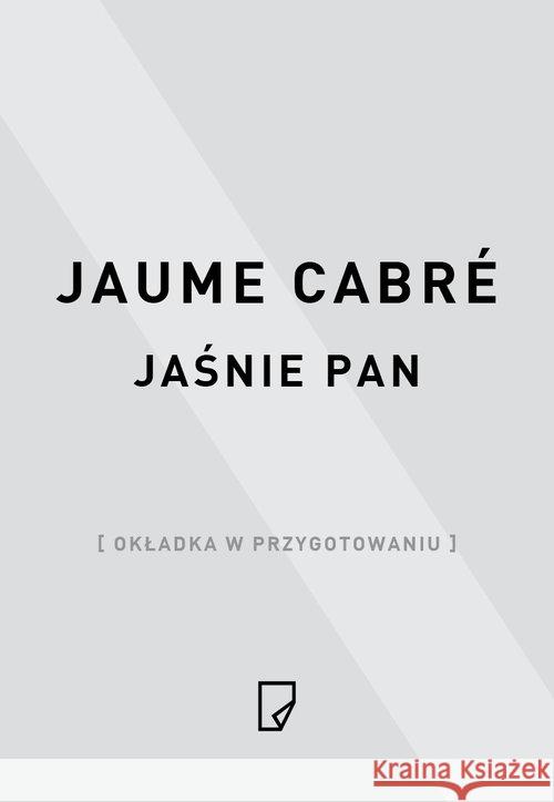 Jaśnie pan tw Cabre Jaume 9788364700330 Marginesy - książka