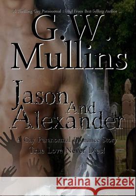 Jason and Alexander A Gay Paranormal Love Story G W Mullins 9781684185368 Light of the Moon Publishing - książka