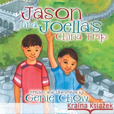 Jason and Joella's China Trip Genie Chow 9781514471074 Xlibris - książka