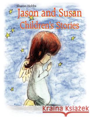 Jason and Susan Children's Stories Sharon Hobbs 9781401071950 Xlibris Corporation - książka