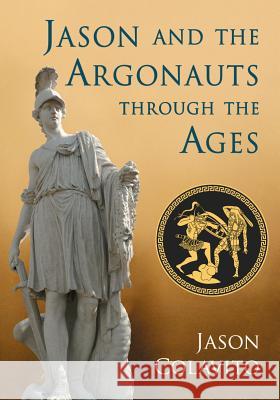 Jason and the Argonauts Through the Ages Jason Colavito 9780786479726 McFarland & Company - książka