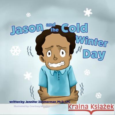 Jason and the Cold Winter Day Dr Jennifer Zimmerman 9780692966853 Bussey Books Publishing - książka