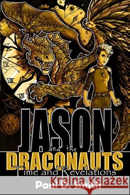 Jason and the Draconauts: Time and Revelations Paul D. Smith 9780578622200 Smittyworks Productions - książka