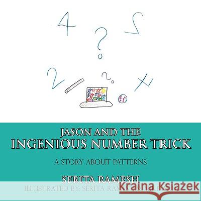 Jason and the Ingenious Number Trick: A Story About Patterns Serita Ramesh 9781449047405 AuthorHouse - książka