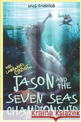 Jason And The Seven Seas Championship. The Lanzarote Circuit. Greg Haughton 9781693745379 Independently Published - książka