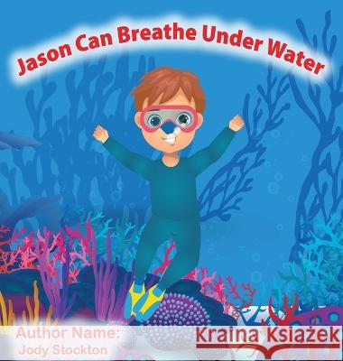 Jason Can Breathe Under Water Jody Stockton   9781961472440 Amazon Publishing Solutions - książka