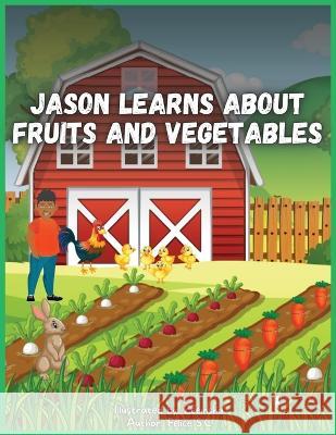 Jason Learns About Fruits And Vegetables Felice S 9781955050166 Right Side Publishing - książka