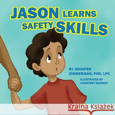 Jason Learns Safety Skills Jennifer Zimmerman, Courtney Monday 9780578721460 Bussey Books Publishing - książka