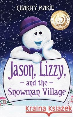 Jason, Lizzy, and the Snowman Village Charity Marie 9781734936995 Texas Pride Publishing - książka