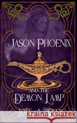 Jason Phoenix and the Demon Lamp Kyle Willis 9781965648063 Creative James Media - książka
