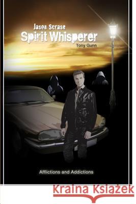 Jason Scrase, Spirit Whisperer Tony Gunn 9781291246902 Lulu.com - książka