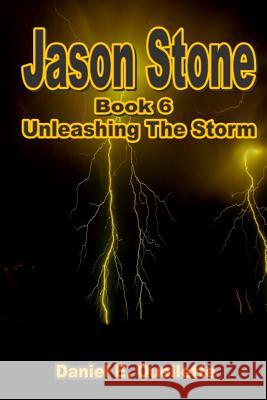 Jason Stone (Book VI) Unleashing The Storm Ouellette, Daniel E. 9781105890598 Lulu.com - książka