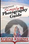 Jason Youn's Simple Photography Guide Jason Youn 9781491231128 Createspace Independent Publishing Platform