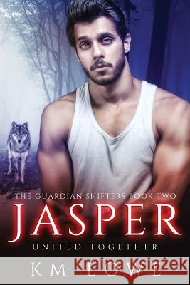 Jasper - United Together (Book 2 of The Guardian Shifters): United Together Dennis, Kellie 9781986870740 Createspace Independent Publishing Platform - książka