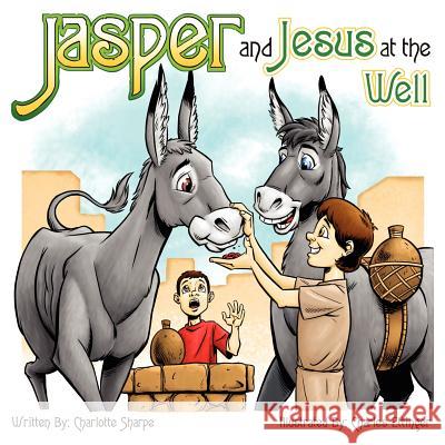 Jasper and Jesus at the Well Charlotte Sharpe Charles Ettinger 9781937129330 Faithful Life Publishers - książka
