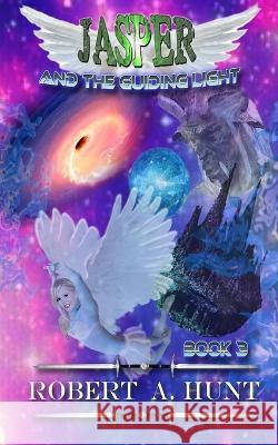 Jasper and the Guiding Light Robert a Hunt 9798354219506 Independently Published - książka