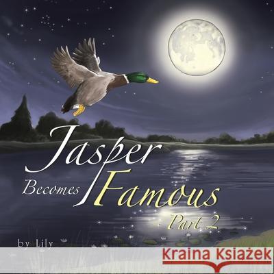 Jasper Becomes Famous - Part 2 Lily 9781664130302 Xlibris Us - książka