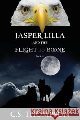 Jasper Lilla and The Flight to Boone Thompson, Chuck 9780990460138 James One Institute - książka