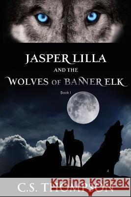 Jasper Lilla and the Wolves of Banner Elk MR Chuck Thompson 9780990460114 James One Institute - książka