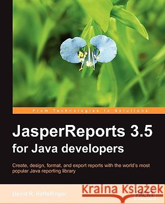 JasperReports 3.5 for Java Developers David Heffelfinger 9781847198082 Packt Publishing - książka