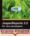 JasperReports 3.5 for Java Developers David Heffelfinger 9781847198082 Packt Publishing