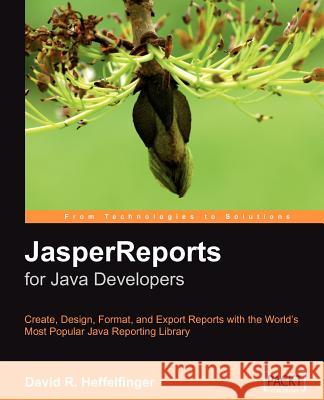 Jasperreports: Reporting for Java Developers Heffelfinger, David 9781904811909 Packt Publishing - książka