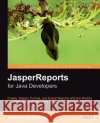 Jasperreports: Reporting for Java Developers Heffelfinger, David 9781904811909 Packt Publishing