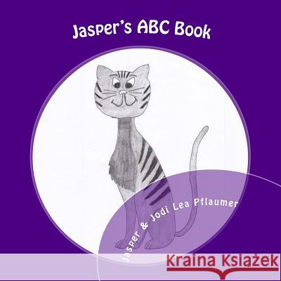 Jasper's ABC Book: A Journey Through the Alphabet by a Cat with an Attitude! Jodi Lea Pflaumer Jasper the Housecat 9781722287948 Createspace Independent Publishing Platform - książka