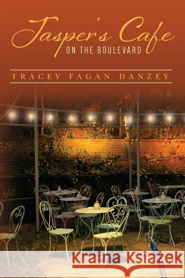 Jasper's Cafe On The Boulevard Fagan Danzey, Tracey 9781508483250 Createspace - książka