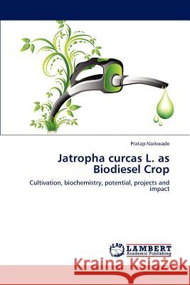Jatropha curcas L. as Biodiesel Crop Naikwade Pratap 9783659286414 LAP Lambert Academic Publishing - książka