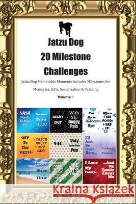 Jatzu Dog 20 Milestone Challenges Jatzu Dog Memorable Moments. Includes Milestones for Memories, Gifts, Socialization & Training Volume 1 Todays Doggy   9781395862336 Desert Thrust Ltd - książka