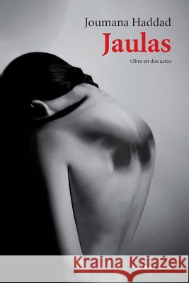 Jaulas: Obra en dos actos Joumana Haddad 9788412027174 Vaso Roto Ediciones S.L - książka