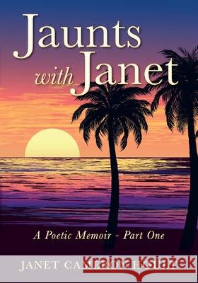 Jaunts with Janet: A Poetic Memoir - Part One Janet Cameron Hoult 9781977214959 Outskirts Press - książka