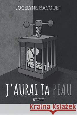 J'aurai ta peau: Récit Bacquet, Jocelyne 9798455119422 Independently Published - książka