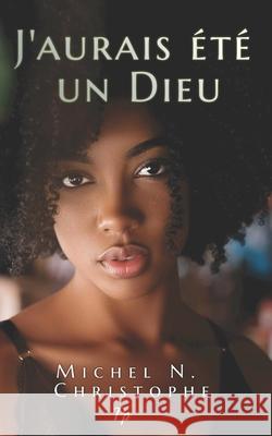 J'aurais été un Dieu Christophe, Michel N. 9780998704562 Proficiencyplus - książka