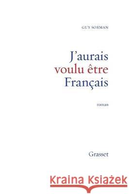 J'aurais voulu ?tre Fran?ais Sorman-G 9782246861362 Grasset - książka