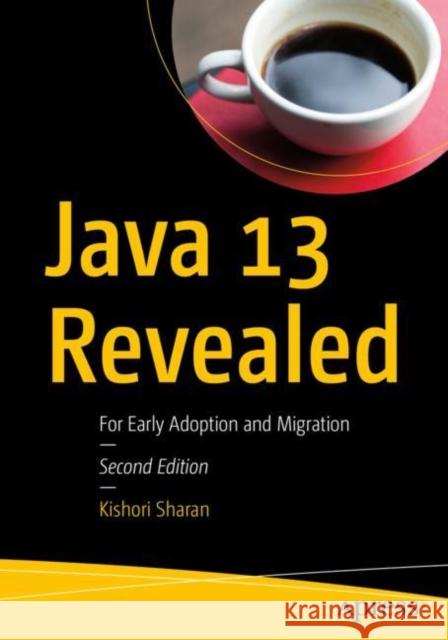 Java 13 Revealed: For Early Adoption and Migration Sharan, Kishori 9781484254066 Apress - książka