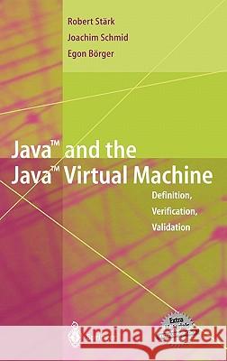 Java and the Java Virtual Machine: Definition, Verification, Validation Stärk, Robert F. 9783540420880 Springer - książka